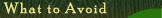 What to Avoid